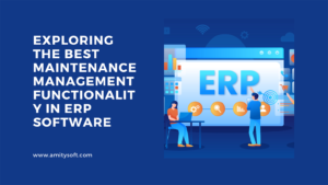 Best Maintenance Management Functionality in ERP Software